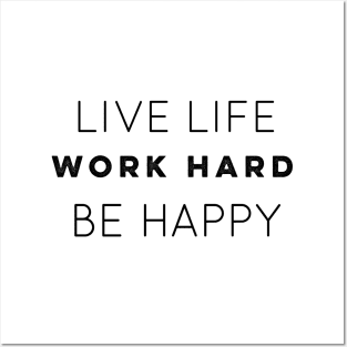 Live Life Work Hard Be Happy Posters and Art